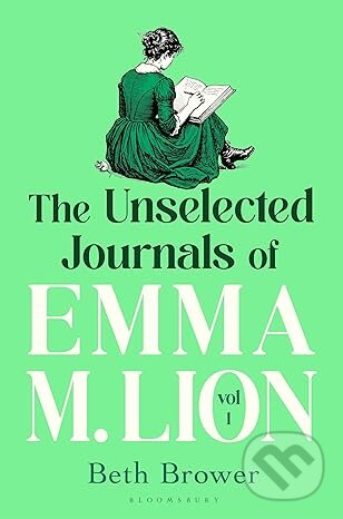 Kniha: The Unselected Journals of Emma M. Lion, vol. 1 (Beth Brower). Bloomsbury, 2026 Kniha: The Unselected Journals of Emma M. Lion, vol. 1 (Beth Brower). Bloomsbury, 2026