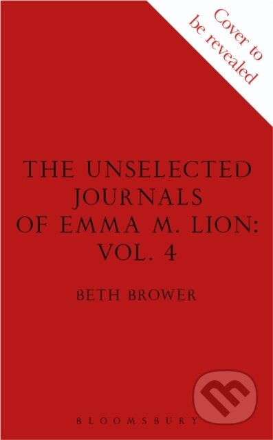 Kniha: The Unselected Journals of Emma M. Lion, vol. 4 (Beth Brower). Bloomsbury, 2026 Kniha: The Unselected Journals of Emma M. Lion, vol. 4 (Beth Brower). Bloomsbury, 2026