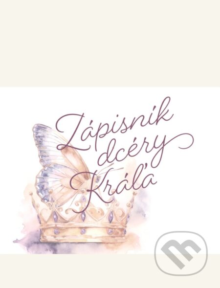 Zápisník dcéry Kráľa (Katarína Marčáková a Veronika Liptáková). Christian Project Support, 2026 Zápisník dcéry Kráľa (Katarína Marčáková a Veronika Liptáková). Christian Project Support, 2026