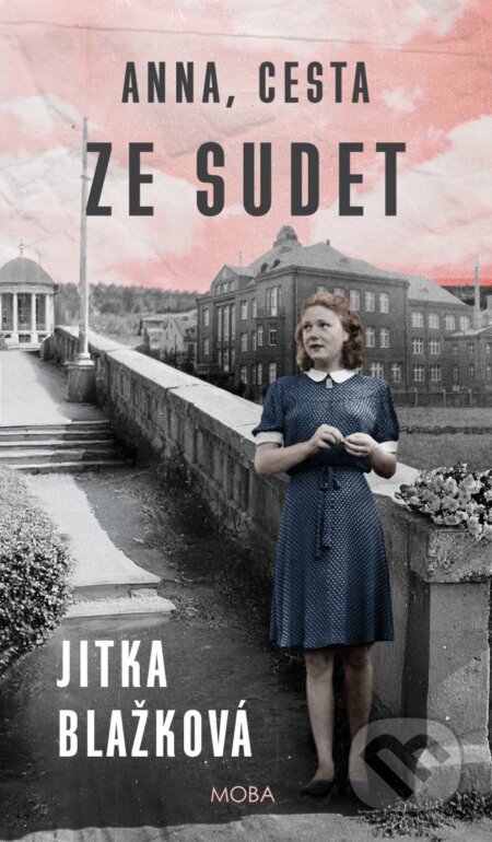 Kniha: Anna, cesta ze Sudet (Jitka Blažková). Moba, 2026 Kniha: Anna, cesta ze Sudet (Jitka Blažková). Moba, 2026