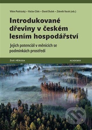 Kniha: Introdukované dřeviny v českém lesním hospodářství (Václav Cílek). Academia, 2026 Kniha: Introdukované dřeviny v českém lesním hospodářství (Václav Cílek). Academia, 2026