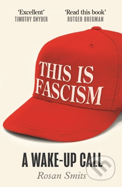 Kniha: This is Fascism (Rosan Smits). Atlantic Books, 2026 Kniha: This is Fascism (Rosan Smits). Atlantic Books, 2026