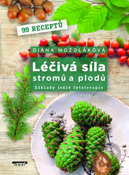 Kniha: Léčivá síla stromů a plodů (Diana Mozoláková). NOXI, 2026 Kniha: Léčivá síla stromů a plodů (Diana Mozoláková). NOXI, 2026