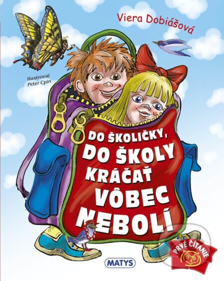 Kniha: Do školičky, do školy kráčať vôbec nebolí (Viera Dobiášová). Matys, 2026 Kniha: Do školičky, do školy kráčať vôbec nebolí (Viera Dobiášová). Matys, 2026
