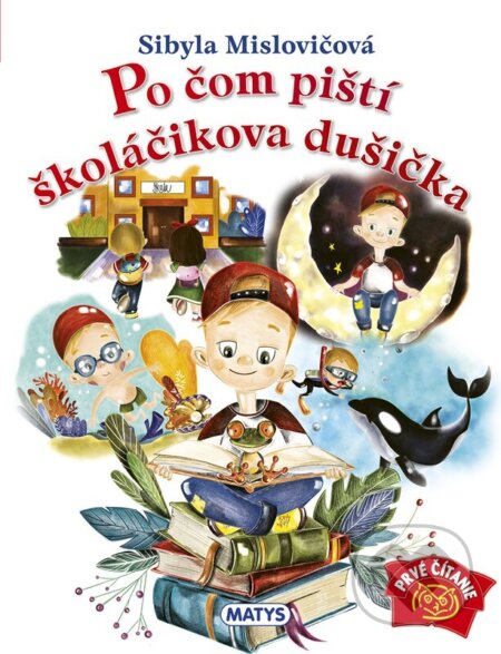 Kniha: Po čom piští školáčikova dušička (Sibyla Mislovičová). Matys, 2026 Kniha: Po čom piští školáčikova dušička (Sibyla Mislovičová). Matys, 2026