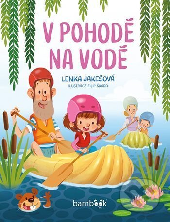 Kniha: V pohodě na vodě (Lenka Jakešová a Filip Škoda). Bambook, 2026 Kniha: V pohodě na vodě (Lenka Jakešová a Filip Škoda). Bambook, 2026