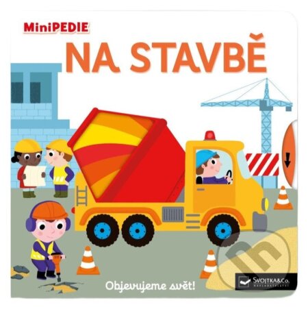 Kniha: MiniPEDIE Objevujeme svět! Na stavbě (Nathalie Choux). Svojtka&Co., 2026 Kniha: MiniPEDIE Objevujeme svět! Na stavbě (Nathalie Choux). Svojtka&Co., 2026