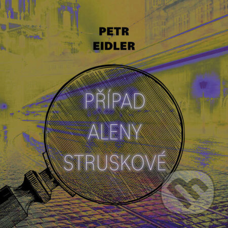 Audiokniha: Případ Aleny Struskové (Petr Eidler). Tympanum, 2026 Audiokniha: Případ Aleny Struskové (Petr Eidler). Tympanum, 2026