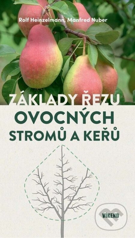 Kniha: Základy řezu ovocných stromů a keřů (Manfred Nuber a Rolf Heinzelmann). Víkend, 2026 Kniha: Základy řezu ovocných stromů a keřů (Manfred Nuber a Rolf Heinzelmann). Víkend, 2026