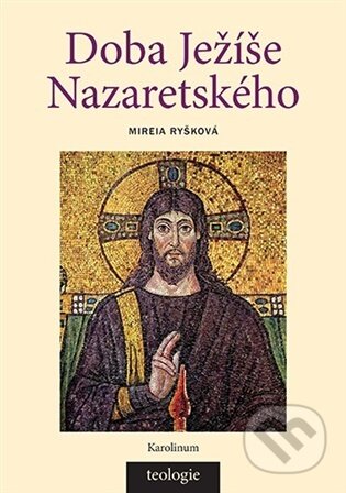Kniha: Doba Ježíše Nazaretského (Mireia Ryšková). Karolinum, 2026 Kniha: Doba Ježíše Nazaretského (Mireia Ryšková). Karolinum, 2026