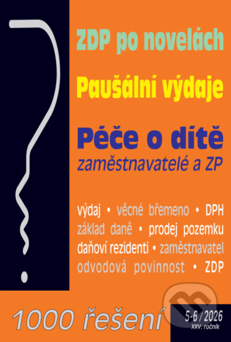 Kniha: 1000 řešení č. 5-6 / 2026 - ZDP po novelách (Autorský kolektiv). Poradce s.r.o., 2026 Kniha: 1000 řešení č. 5-6 / 2026 - ZDP po novelách (Autorský kolektiv). Poradce s.r.o., 2026