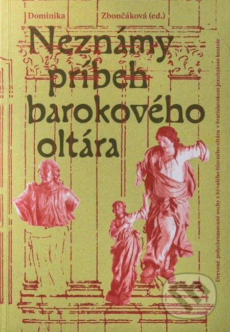 Kniha: Neznámy príbeh barokového oltára (Dominika Zbončáková). Galéria mesta Bratislava, 2025 Kniha: Neznámy príbeh barokového oltára (Dominika Zbončáková). Galéria mesta Bratislava, 2025