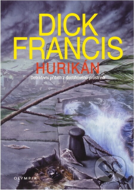 Kniha: Hurikán : detektivní příběh z dostihového prostředí (Dick Francis). , 2000 Kniha: Hurikán : detektivní příběh z dostihového prostředí (Dick Francis). , 2000