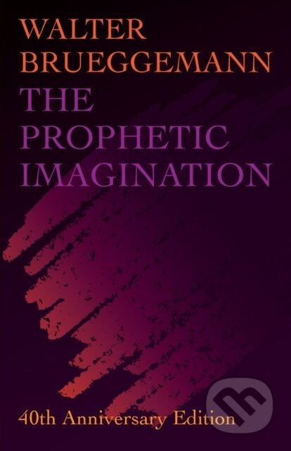 Kniha: The Prophetic Imagination (Walter Brueggemann). Forpress, 2018 Kniha: The Prophetic Imagination (Walter Brueggemann). Forpress, 2018