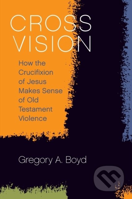 Kniha: Cross Vision (Boyd a Gregory A.). Forpress, 2018 Kniha: Cross Vision (Boyd a Gregory A.). Forpress, 2018