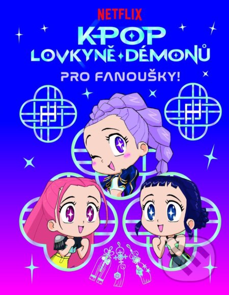 Kniha: K-pop Lovkyně démonů: Pro fanoušky (Pikola). Pikola, 2026 Kniha: K-pop Lovkyně démonů: Pro fanoušky (Pikola). Pikola, 2026