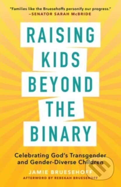 Kniha: Raising Kids beyond the Binary (Jamie Bruesehoff). , 2023 Kniha: Raising Kids beyond the Binary (Jamie Bruesehoff). , 2023