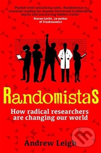 Kniha: Randomistas (Andrew Leigh). Yale University Press, 2018 Kniha: Randomistas (Andrew Leigh). Yale University Press, 2018