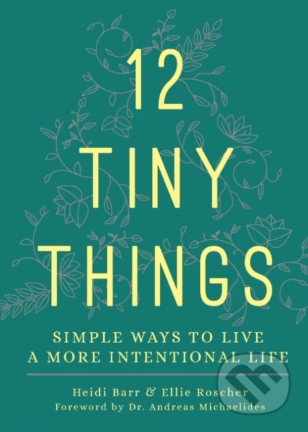 Kniha: 12 Tiny Things (Barr, Heidi, Roscher, Ellie, Michaelides a Dr. Andreas). Forpress, 2021 Kniha: 12 Tiny Things (Barr, Heidi, Roscher, Ellie, Michaelides a Dr. Andreas). Forpress, 2021