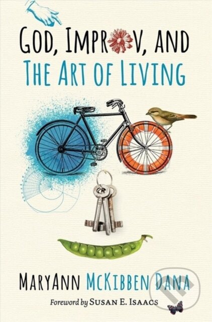 Kniha: God Improv And The Art Of Living (MCKIBBEN DANA MARYA). SPCK, 2020 Kniha: God Improv And The Art Of Living (MCKIBBEN DANA MARYA). SPCK, 2020