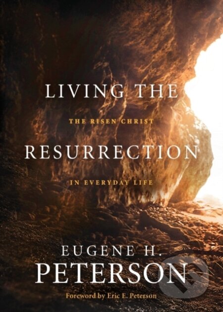 Kniha: Living the Resurrection (Eugene H. Peterson). , 2020 Kniha: Living the Resurrection (Eugene H. Peterson). , 2020