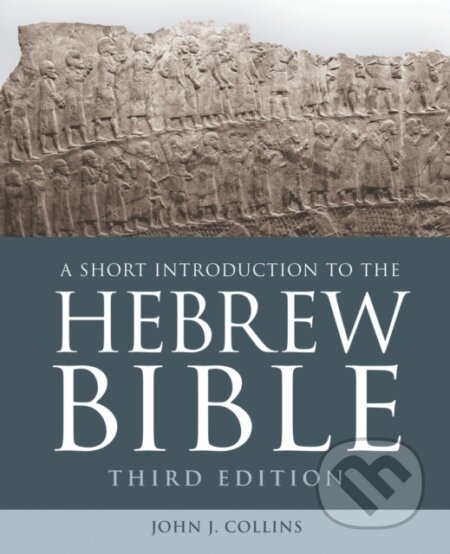 Kniha: A Short Introduction to the Hebrew Bible (John J. Collins). Forpress, 2018 Kniha: A Short Introduction to the Hebrew Bible (John J. Collins). Forpress, 2018