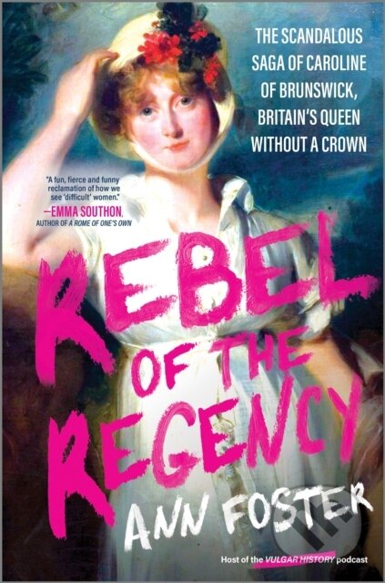 Kniha: Rebel of the Regency (Ann Foster). Hanover Square Press, 2026 Kniha: Rebel of the Regency (Ann Foster). Hanover Square Press, 2026