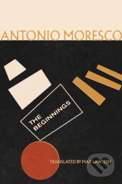 Kniha: The Beginnings (Antonio Moresco). Deep Vellum Publishing, 2026 Kniha: The Beginnings (Antonio Moresco). Deep Vellum Publishing, 2026