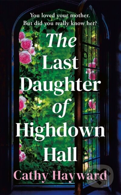 Kniha: The Last Daughter of Highdown Hall (Cathy Hayward). Lake Union Publishing, 2026 Kniha: The Last Daughter of Highdown Hall (Cathy Hayward). Lake Union Publishing, 2026