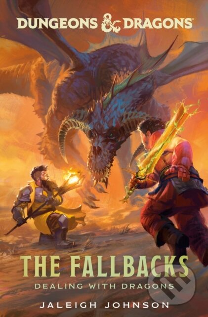 Kniha: Dungeons & Dragons: The Fallbacks: Dealing with Dragons (Jaleigh Johnson). , 2025 Kniha: Dungeons & Dragons: The Fallbacks: Dealing with Dragons (Jaleigh Johnson). , 2025