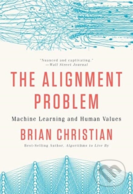 Kniha: Alignment Problem (Brian Christian). W. W. Norton & Company, 2021 Kniha: Alignment Problem (Brian Christian). W. W. Norton & Company, 2021