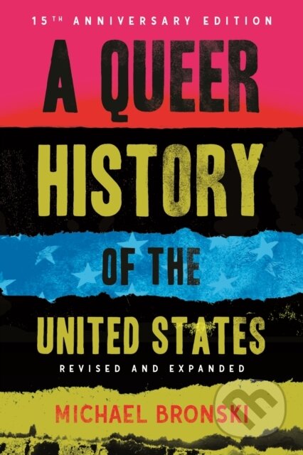Kniha: A Queer History of the United States (Michael Bronski). Beacon Press, 2026 Kniha: A Queer History of the United States (Michael Bronski). Beacon Press, 2026