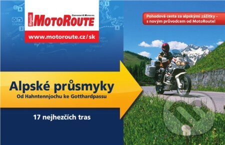 Kniha: Alpské průsmyky - 17 nejhezčích tras (MotoRoute). MotoRoute, 2018 Kniha: Alpské průsmyky - 17 nejhezčích tras (MotoRoute). MotoRoute, 2018