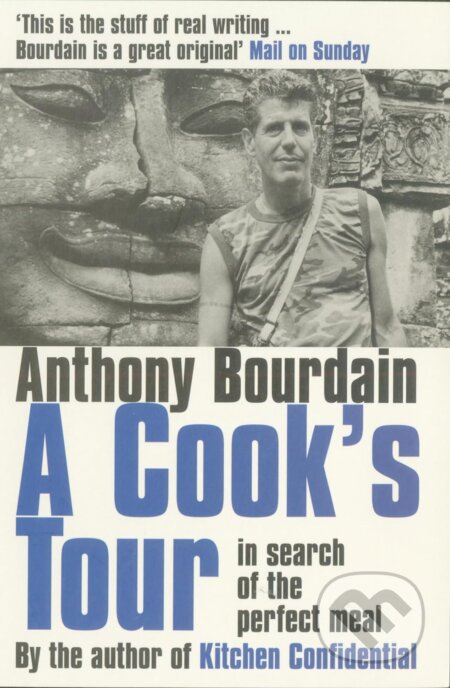 Kniha: A Cook's Tour (Anthony Bourdain). Bloomsbury, 2002 Kniha: A Cook's Tour (Anthony Bourdain). Bloomsbury, 2002