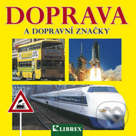 Kniha: Doprava a dopravní značky (Librex). Librex, 2012 Kniha: Doprava a dopravní značky (Librex). Librex, 2012