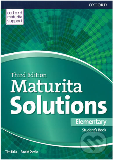 Kniha: Maturita Solutions - Elementary - Student's Book (Paul Davies a Tim Falla). Oxford University Press, 2017 Kniha: Maturita Solutions - Elementary - Student's Book (Paul Davies a Tim Falla). Oxford University Press, 2017