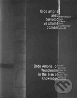 Kniha: Ordo amoris aneb Červotoč ve stromě poznání / Ordo Amoris, or Woodworm in the Tree of Knowledge (Jan Sokol, Jiří Grygar, Libor Teplý, Petr Osolsobě, Tomáš Špidlík a Václav Cílek). Fotep, 2013 Kniha: Ordo amoris aneb Červotoč ve stromě poznání / Ordo Amoris, or Woodworm in the Tree of Knowledge (Jan Sokol, Jiří Grygar, Libor Teplý, Petr Osolsobě, Tomáš Špidlík a Václav Cílek). Fotep, 2013