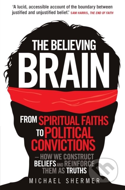 Kniha: The Believing Brain (Michael Shermer). Robinson, 2012 Kniha: The Believing Brain (Michael Shermer). Robinson, 2012