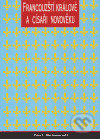 Kniha: Francouzští králové a císaři v novověku (Peter C. Hartmann). Argo, 2005 Kniha: Francouzští králové a císaři v novověku (Peter C. Hartmann). Argo, 2005