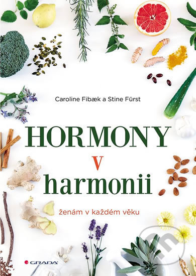 Kniha: Hormony v harmonii ženám v každém věku (Caroline Fibaek a Stine Fürst). Grada, 2018 Kniha: Hormony v harmonii ženám v každém věku (Caroline Fibaek a Stine Fürst). Grada, 2018