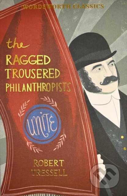Kniha: The Ragged Trousered Philanthropists (Robert Tressell). Wordsworth, 2012 Kniha: The Ragged Trousered Philanthropists (Robert Tressell). Wordsworth, 2012