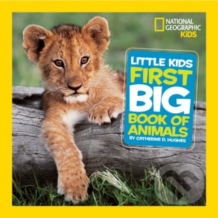 Kniha: Little Kids First Big Book of Animals (Catherine D. Hughes a National Geographic Kids). Collins, 2026 Kniha: Little Kids First Big Book of Animals (Catherine D. Hughes a National Geographic Kids). Collins, 2026