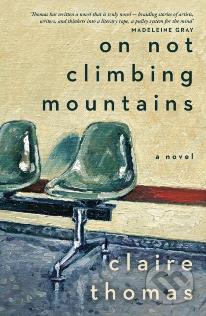 Kniha: On Not Climbing Mountains (Claire Thomas). Hachette Australia, 2026 Kniha: On Not Climbing Mountains (Claire Thomas). Hachette Australia, 2026