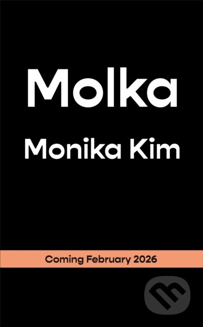 Kniha: Molka (Monika Kim). Brazen, 2026 Kniha: Molka (Monika Kim). Brazen, 2026