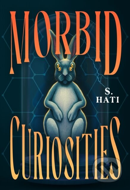 Kniha: Morbid Curiosities (S. Hati). Feiwel and Friends, 2026 Kniha: Morbid Curiosities (S. Hati). Feiwel and Friends, 2026