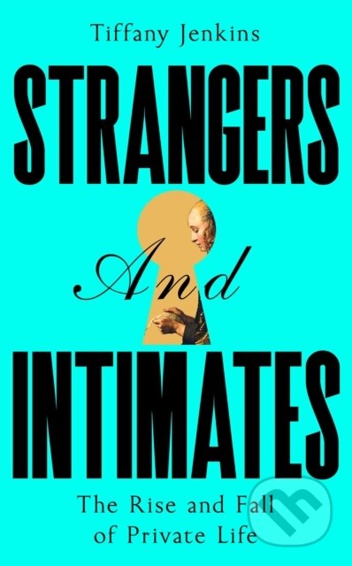 Kniha: Strangers and Intimates (Tiffany Jenkins). Picador, 2025 Kniha: Strangers and Intimates (Tiffany Jenkins). Picador, 2025