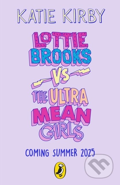 Kniha: Lottie Brooks vs The Ultra Mean Girls (Katie Kirby). Puffin Books, 2025 Kniha: Lottie Brooks vs The Ultra Mean Girls (Katie Kirby). Puffin Books, 2025