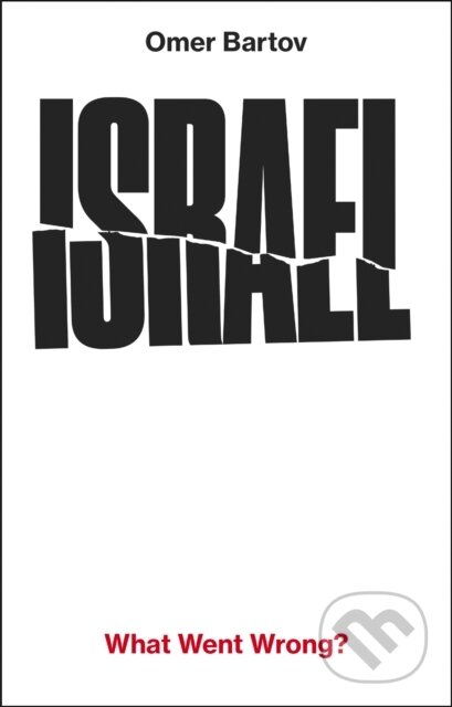 Kniha: Israel: What Went Wrong? (Omer Bartov). Fern Press, 2026 Kniha: Israel: What Went Wrong? (Omer Bartov). Fern Press, 2026