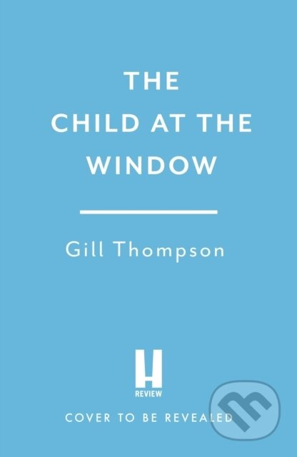 Kniha: The Child at the Window (Gill Thompson). Headline Book, 2026 Kniha: The Child at the Window (Gill Thompson). Headline Book, 2026