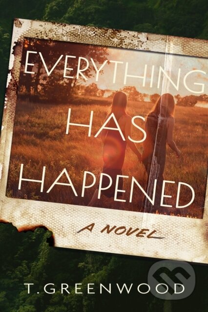 Kniha: Everything Has Happened (T. Greenwood). Crooked Lane Books, 2026 Kniha: Everything Has Happened (T. Greenwood). Crooked Lane Books, 2026